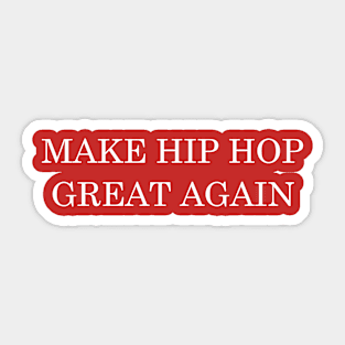 Make Hip Hop  Great Again Sticker
